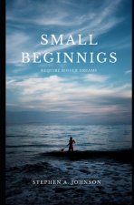 Small Beginnings Require Bigger Dreams