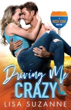 Driving Me Crazy: A Rock Star Rom Com