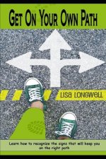 Get On Your Own Path: Learn How To Recognize The Signs That Will Keep You On The Right Path.