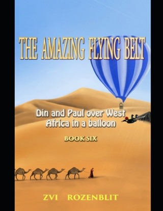 The Amazing Flying Belt: Din and Paul over West Africa in a balloon