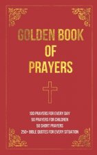 Golden Book of Prayers: 100 prayers for every day, 50 prayers for children, 50 short everyday prayers, 250+ Bible quotes