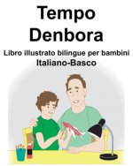 Italiano-Basco Tempo/Denbora Libro illustrato bilingue per bambini
