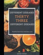 ThirtyThree Different Diseases ThirtyThree Different Dieta: Healthy Nutrition And Diet Lists