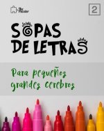 Sopas de Letras: Para Peque?os Grandes Cerebros (Vol. 2)