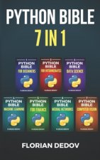 The Python Bible 7 in 1: Volumes One To Seven (Beginner, Intermediate, Data Science, Machine Learning, Finance, Neural Networks, Computer Visio