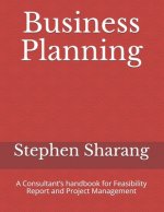 Business Planning: A Consultant's handbook for Feasibility Report and Project Management