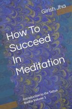 How To Succeed In Meditation: Introduction to the Tattva Bodha Volume 1