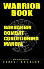 Warrior Book: Barbarian Combat Conditioning Manual