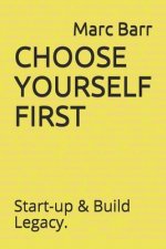 Choose Yourself First: Start-up & Build Legacy.