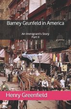 Barney Grunfeld in America: An Immigrant's Story Part II