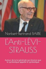 L'Anti-LÉVI-STRAUSS: Autour de la loi générale qui énonce que le symbolique appelle le symbolique