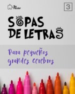 Sopas de Letras: Para Peque?os Grandes Cerebros (Vol. 3)