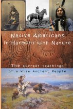 Native Americans in Harmony with Nature: Current Teachings from a Wise Ancient People