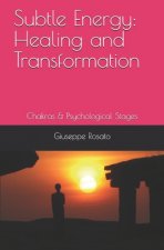 Subtle Energy: Healing and Transformation: Chakras & Psychological Stages