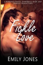 FICKLE LOVE- A Romance Novel (Powerful male and female Character): A Love Story