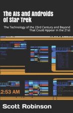 The AIs and Androids of Star Trek: The Technology of the 23rd Century and Beyond That Could Appear in the 21st