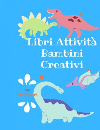 Libri Attivit? Bambini Creativi con i dinosauri: album da colorare per bambini I libri prescolari 5 anni I lavoretti creativi per bambini