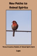 New Paths to Animal Spirits: Three Creative Models of Animal Spirit Work