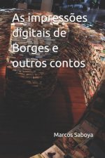 As impress?es digitais de Borges e outros contos
