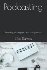 Podcasting: Awarding winning tips, tricks and guidance