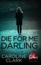 Die For Me Darling: A Dark Psychological Thriller