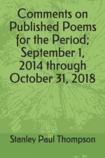 Comments on Published Poems for the Period; September 1, 2014 through October 31, 2018