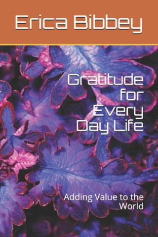 Gratitude for Every Day Life: Adding Value to the World