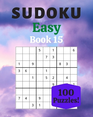 Sudoku Easy Book 15: 100 Sudoku for Adults - Large Print - Easy Difficulty - Solutions at the End - 8'' x 10''