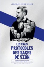 Les vrais protocoles des Sages de Sion: Le Premier Congr?s Sioniste: version intégrale, adaptée en français et annotée