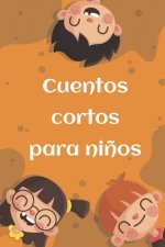 Cuentos cortos para ni?os: Relatos cortos para ni?os de 4 a 12 a?os
