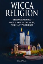 Wicca Religion: This book includes: Wicca for Beginners, Wicca Starter Kit