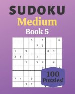 Sudoku Medium Book 5: 100 Sudoku for Adults - Large Print - Medium Difficulty - Solutions at the End - 8'' x 10''