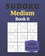 Sudoku Medium Book 6: 100 Sudoku for Adults - Large Print - Medium Difficulty - Solutions at the End - 8'' x 10''