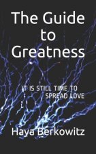 The Guide to Greatness: It Is Still Time to Spread Love