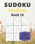 Sudoku Medium Book 18: 100 Sudoku for Adults - Large Print - Medium Difficulty - Solutions at the End - 8'' x 10''