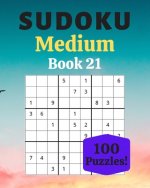 Sudoku Medium Book 21: 100 Sudoku for Adults - Large Print - Medium Difficulty - Solutions at the End - 8'' x 10''