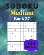 Sudoku Medium Book 27: 100 Sudoku for Adults - Large Print - Medium Difficulty - Solutions at the End - 8'' x 10''