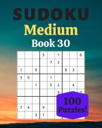 Sudoku Medium Book 30: 100 Sudoku for Adults - Large Print - Medium Difficulty - Solutions at the End - 8'' x 10''