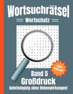 Wortsuchrätsel Großdruck: Gehirndoping ohne Nebenwirkungen - 100 knifflige Buchstabenrätsel für Kinder, Erwachsene und Senioren, erhöht spieleri