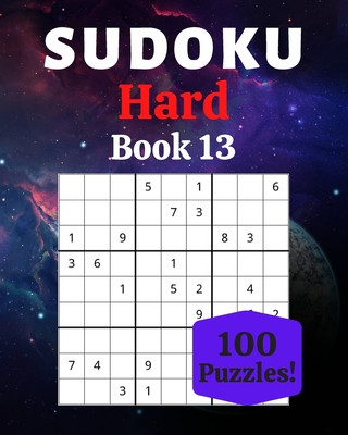 Sudoku Hard Book 13: 100 Sudoku for Adults - Large Print - Hard Difficulty - Solutions at the End - 8'' x 10''