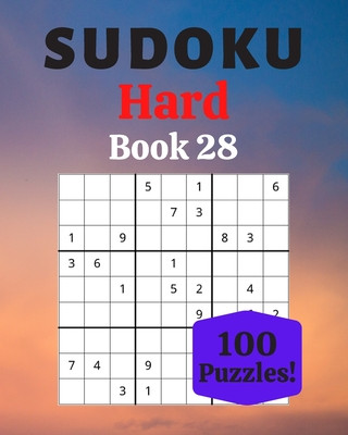 Sudoku Hard Book 28: 100 Sudoku for Adults - Large Print - Hard Difficulty - Solutions at the End - 8'' x 10''