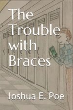 The Trouble with Braces
