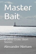Master Bait: & Other Erotic Short Stories