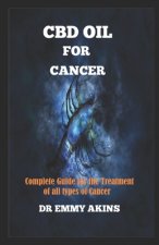 CBD Oil for Cancer: Complete Guide for the Treatment of all types of Cancer