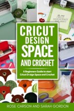 Cricut Dеsign Space and Crochet: A Beginners Guide to start Cricut Dеsign Space and Crochet ( Cricut Project Ideas, Cricut Explore Air 2,