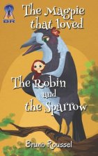 The Magpie that Loved the Robin and the Sparrow