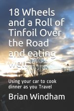 18 Wheels and a Roll of Tinfoil Over the Road and eating well