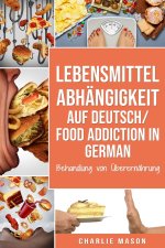 Lebensmittelabhangigkeit Auf Deutsch/ Food addiction In German