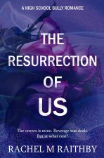 The Resurrection of Us: A High School Bully Romance