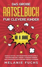 grosse Ratselbuch fur clevere Kinder (ab 8 Jahre)